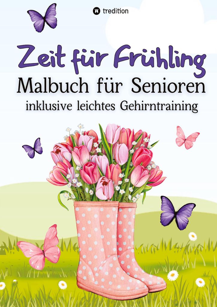 Malbuch für Senioren Zeit für Frühling Gehirntraining - einfache Bilder zum Ausmalen für Rentner, Malgruppen, ältere Menschen, Seniorbetreuung