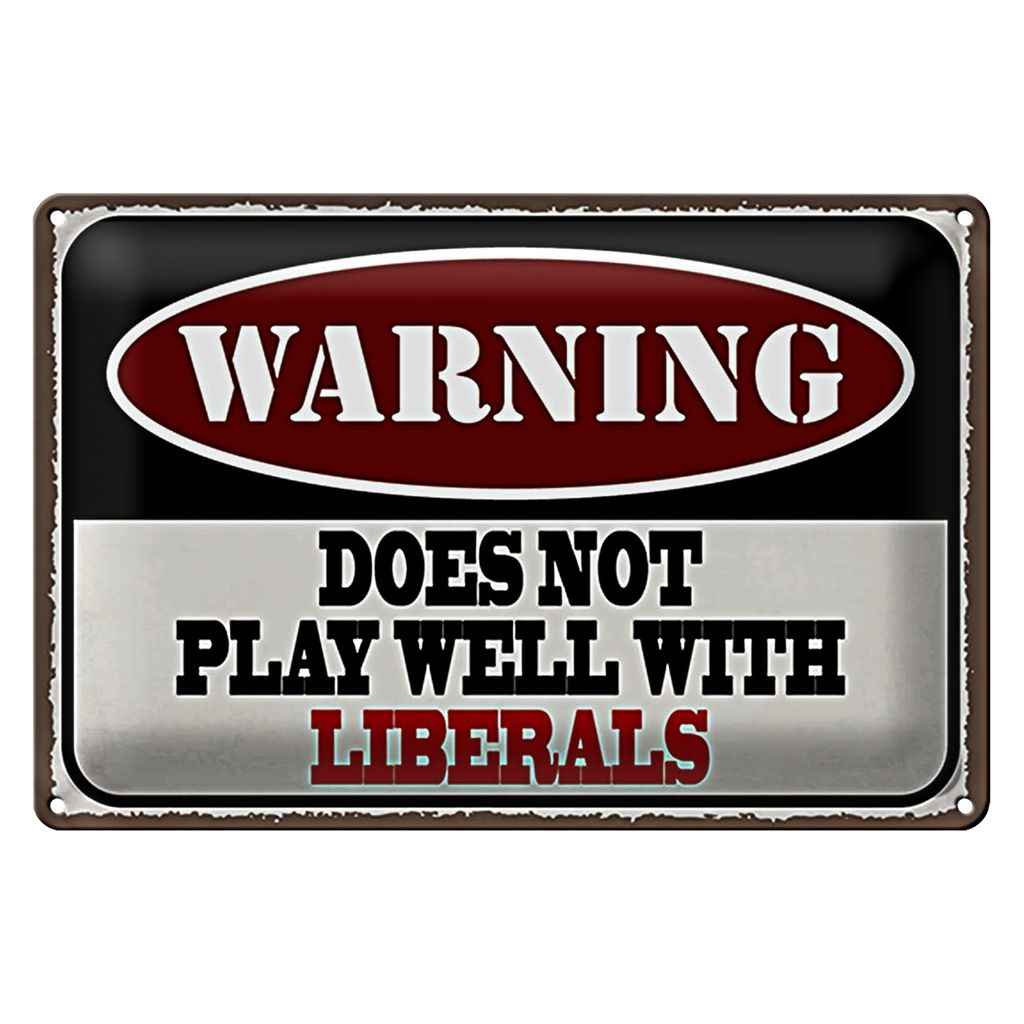 Blechschild Spruch 18x12cm Warning does not play with liberals