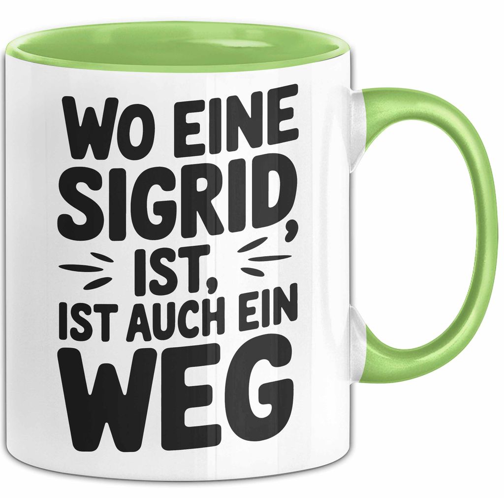 Sigrid Tasse Geschenk Wo Eine Sigrid Ist Ist Auch Ein Weg Geschenkidee Becher mit Name (Grün)