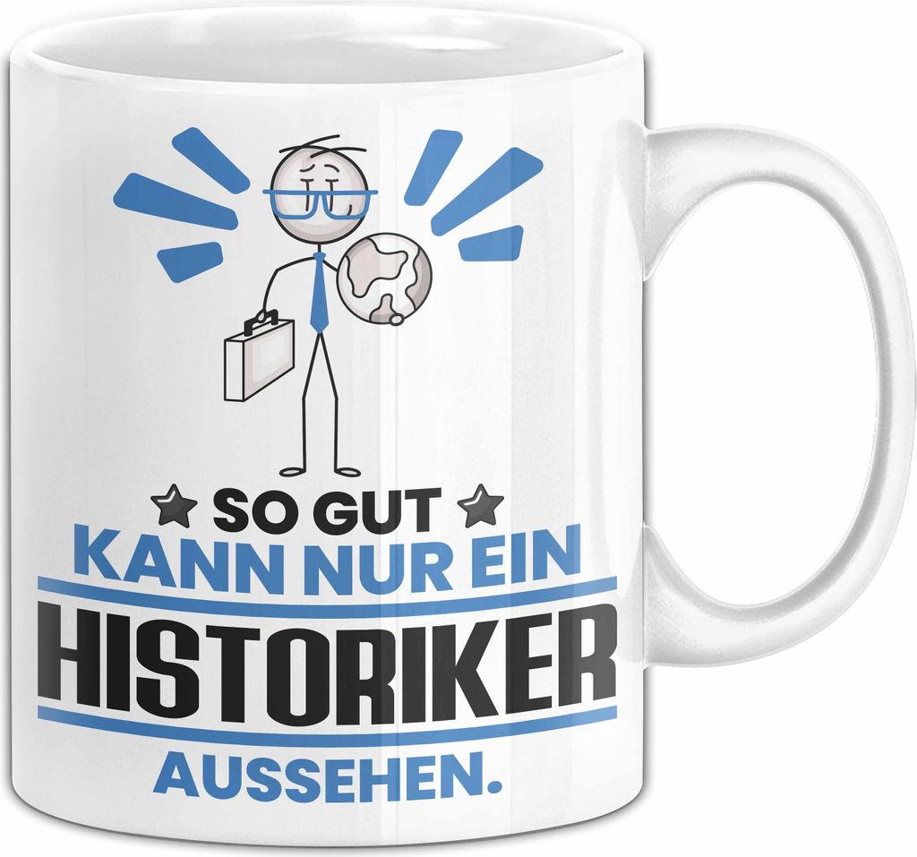Historiker Geschenk Tasse So Gut Kann Nur Ein Historiker Aussehen Geschenkidee Kaffee-Becher (Weiß)