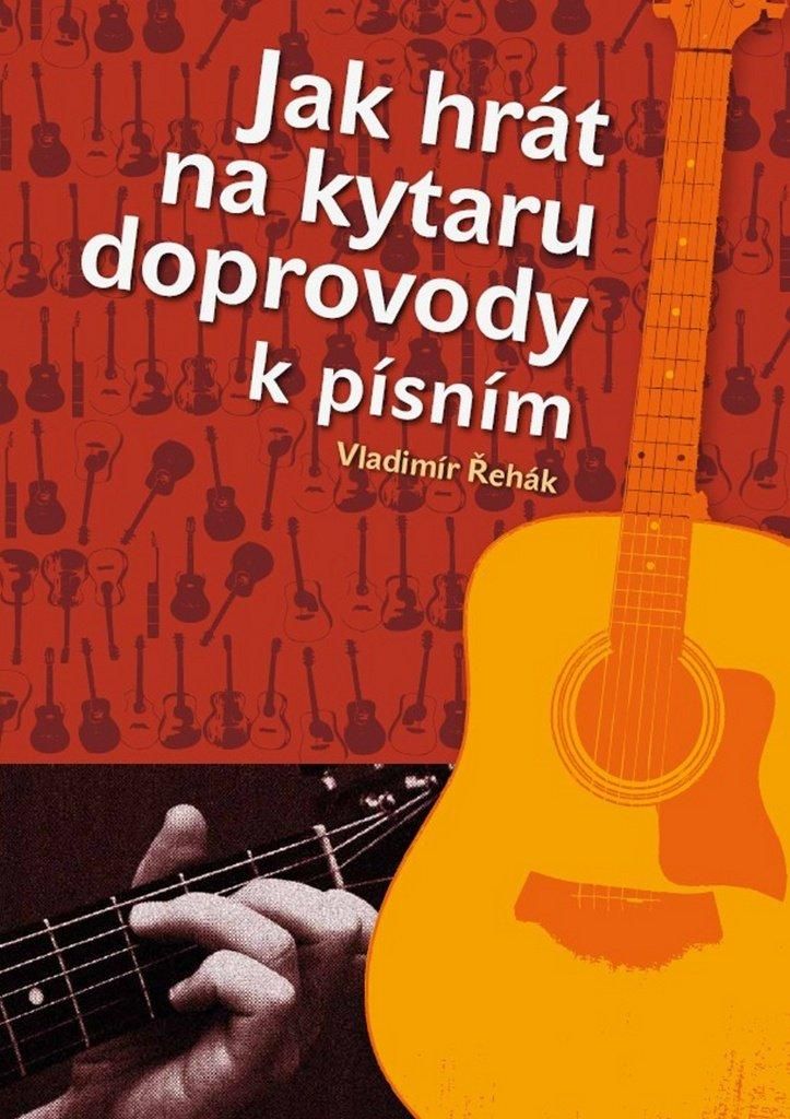 Jak hrát na kytaru doprovody k písním (Řehák Vladimír)