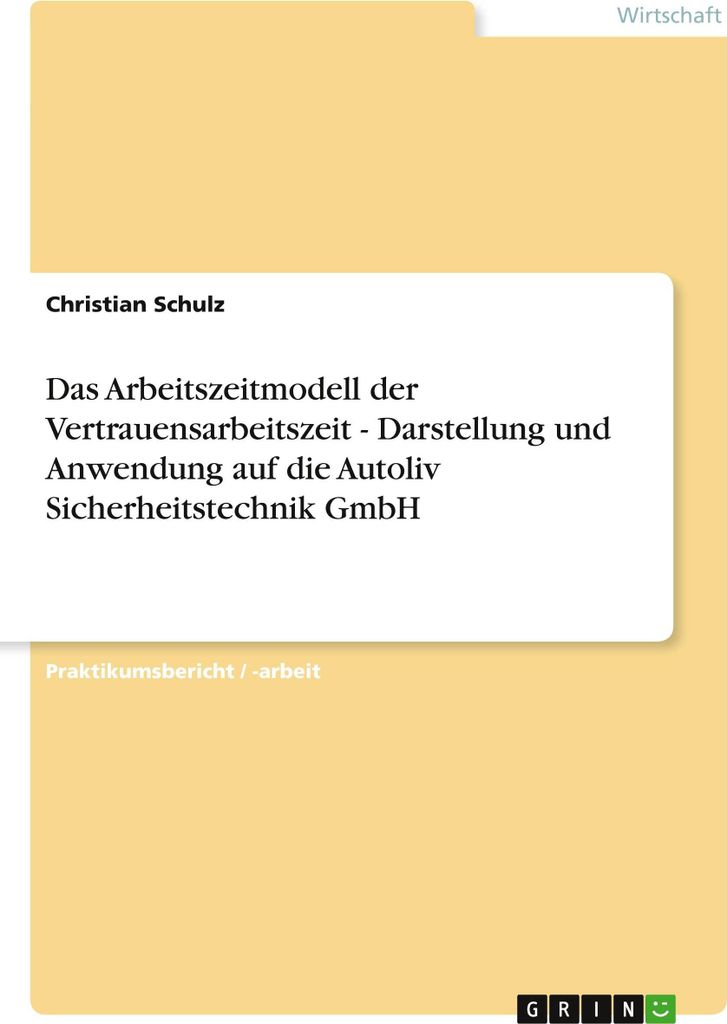 Das Arbeitszeitmodell der Vertrauensarbeitszeit - Darstellung und Anwendung auf die Autoliv Sicherheitstechnik GmbH