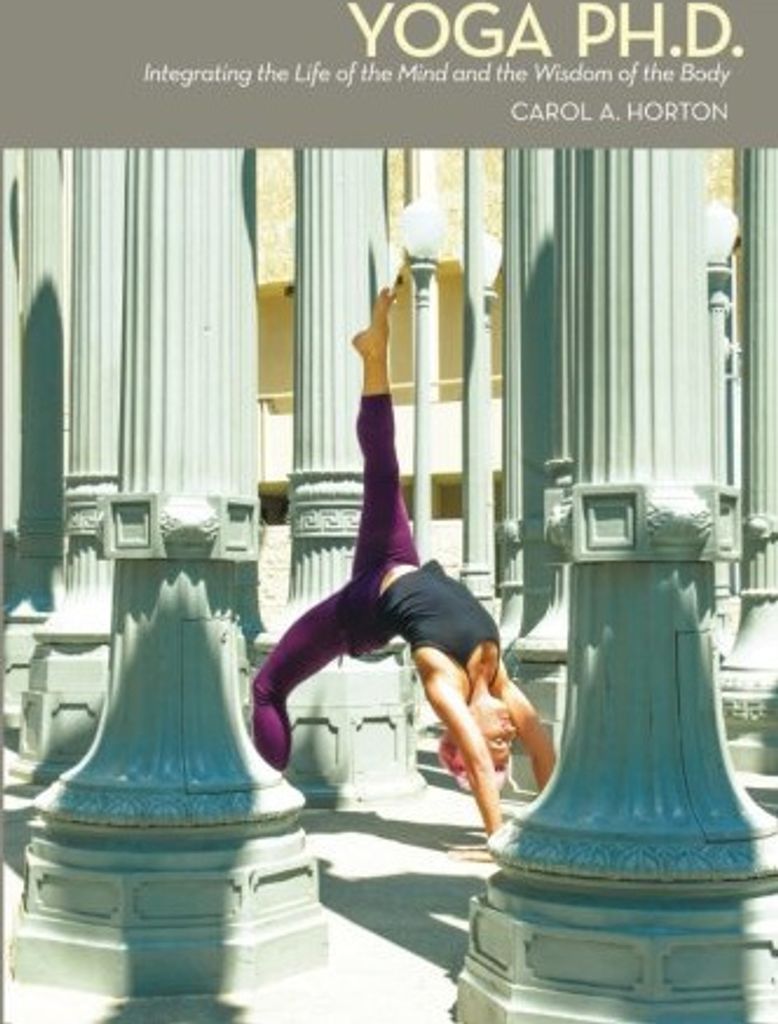 Yoga Ph.D.: Integrating the Life of the Mind and the Wisdom of the Body, Go