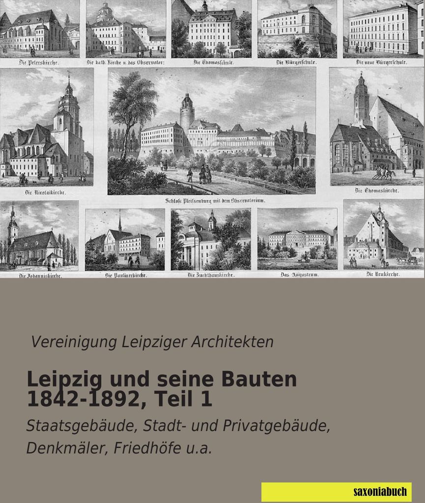 Leipzig und seine Bauten 1842-1892, Teil 1