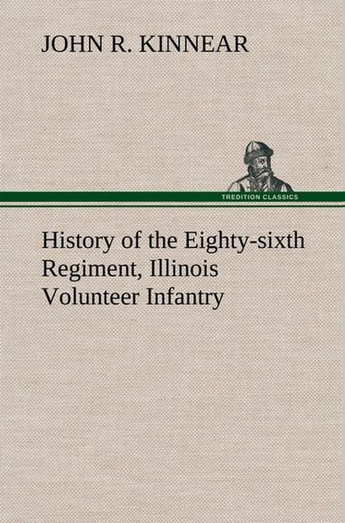 History of the Eighty-sixth Regiment, Illinois Volunteer Infantry, during its term of service