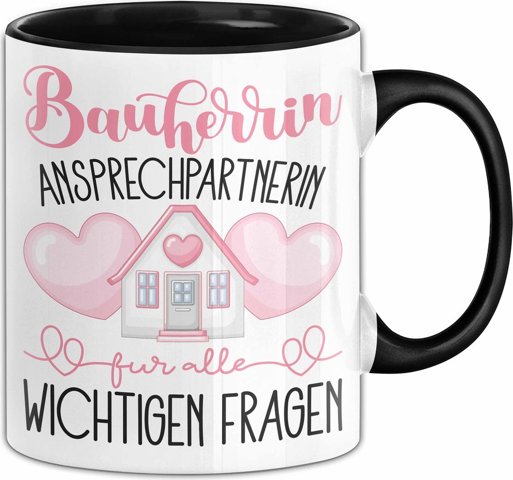 Bauherrin Tasse Geschenk Frauen Haus Bauen Hausbau Geschenk Ansprechpartnerin Für Alle Wichtigen Fragen (Schwarz)