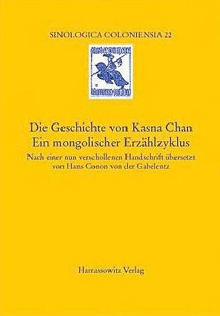 Die Geschichte von Kasna Chan. Ein mongolischer Erzählzyklus