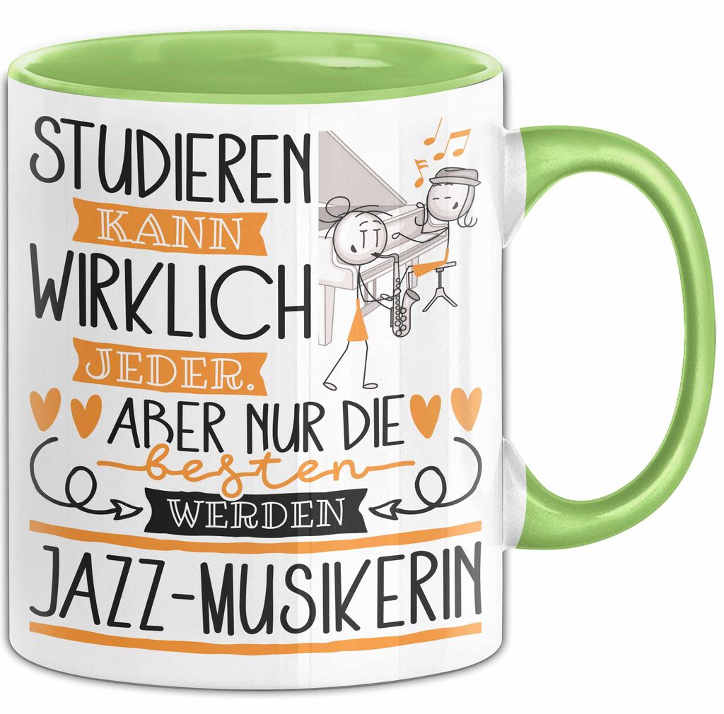 Jazz-Musikerin Tasse Lustiges Geschenk Studieren Kann Wirklich Jeder Nur Die Besten Werden Jazz-Musikerin (Grün)
