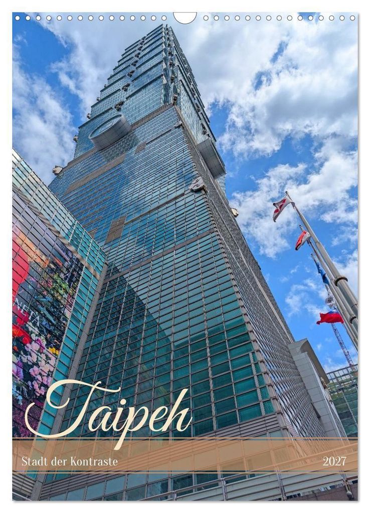 Taipeh – Stadt der Kontraste (Wandkalender 2027 DIN A3 hoch), CALVENDO Monatskalender