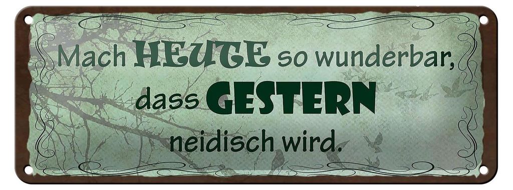 Blechschild Spruch 27x10cm heute wunderbar gestern Dekoration