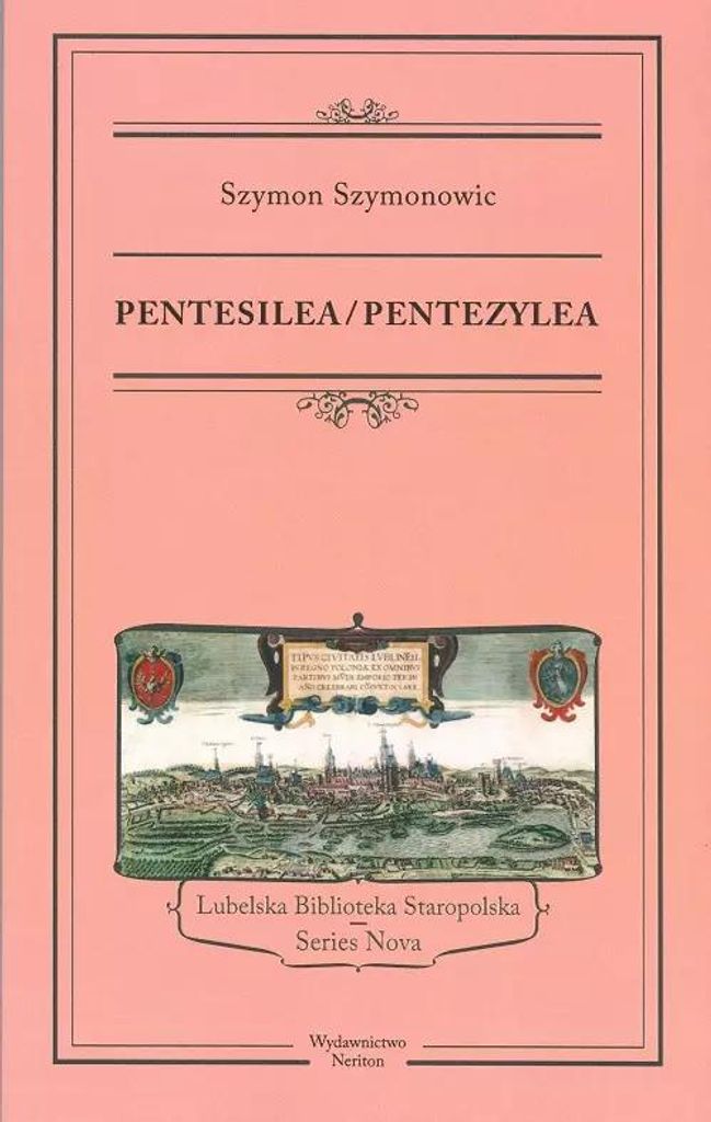 Pentesilea Pentezylea dramat Szymona Szymonowica wydanie Neriton