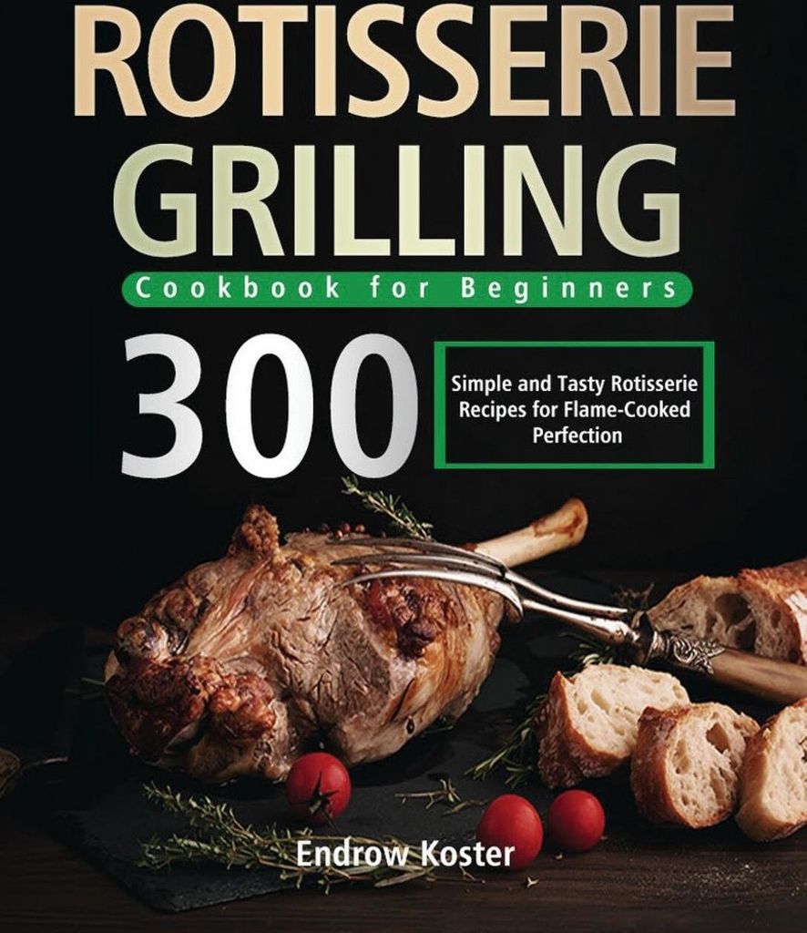 Rotisserie Grilling Cookbook for Beginners Kaufland.de