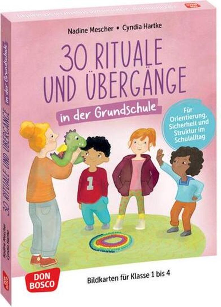 30 Rituale und Übergänge in der Grundschule. Für Orientierung, Sicherheit und Struktur im Schulalltag