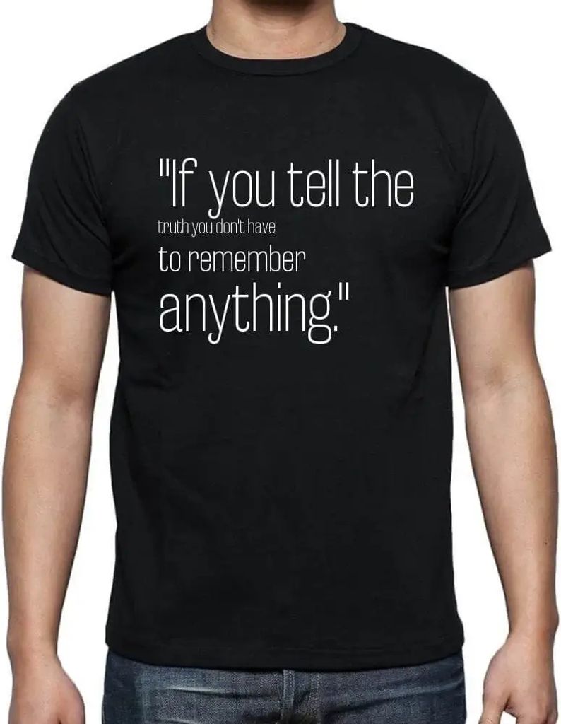 Herren Grafik T-Shirt Wenn Sie die Wahrheit sagen müssen Sie sich an nichts erinnern – If You Tell The Truth You Don't Have To Remember Anything