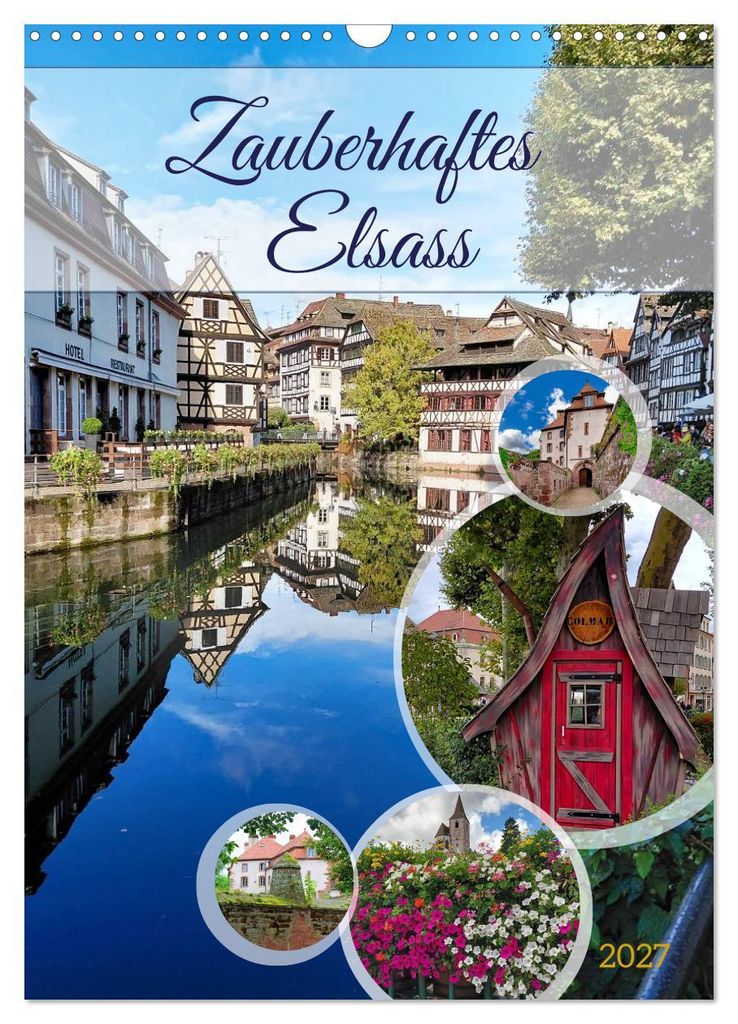Zauberhaftes Elsass (Wandkalender 2027 DIN A3 hoch), CALVENDO Monatskalender