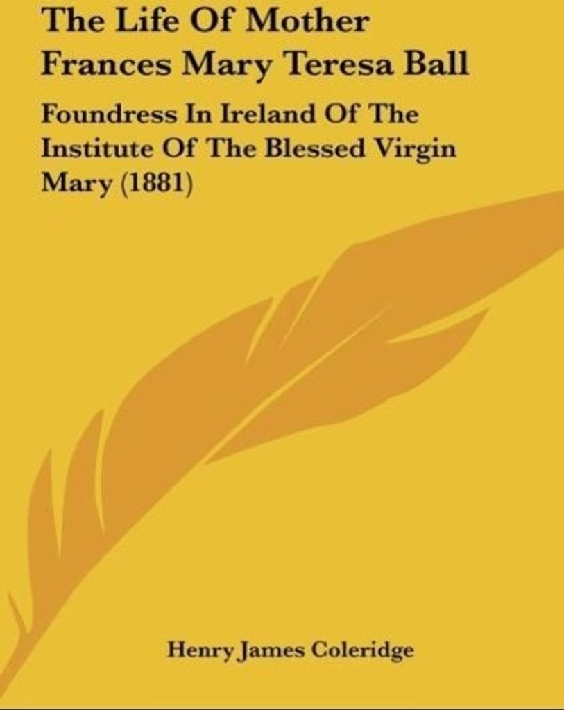 The Life Of Mother Frances Mary Teresa Ball