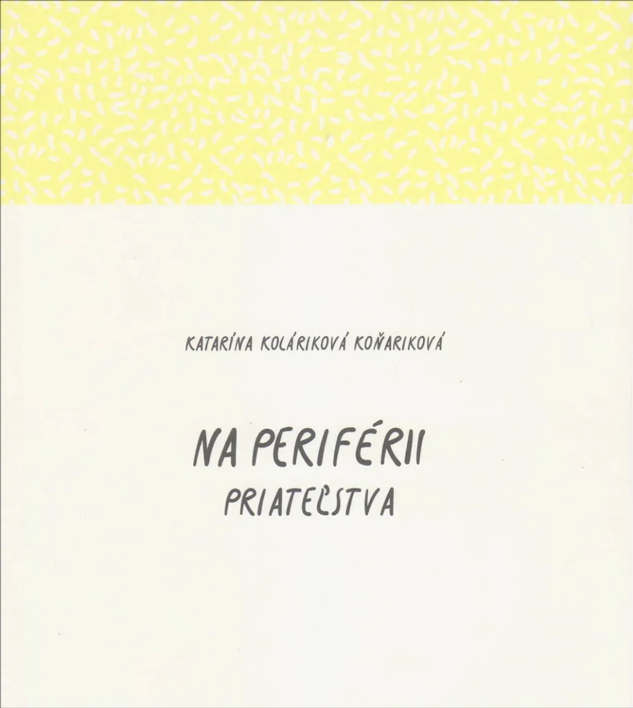 Roman contemporain Na periférii priatel̕stva de Katarína Koláriková relié