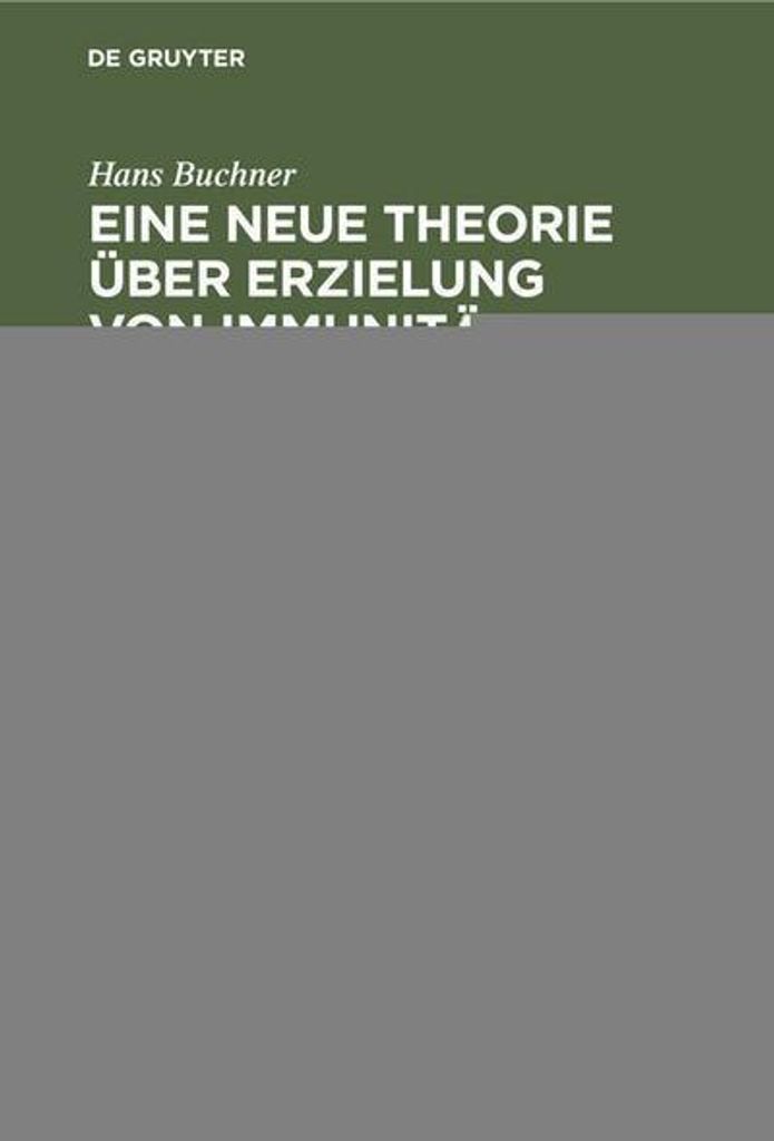 Eine neue Theorie über Erzielung von Immunität gegen Infectionskrankheiten