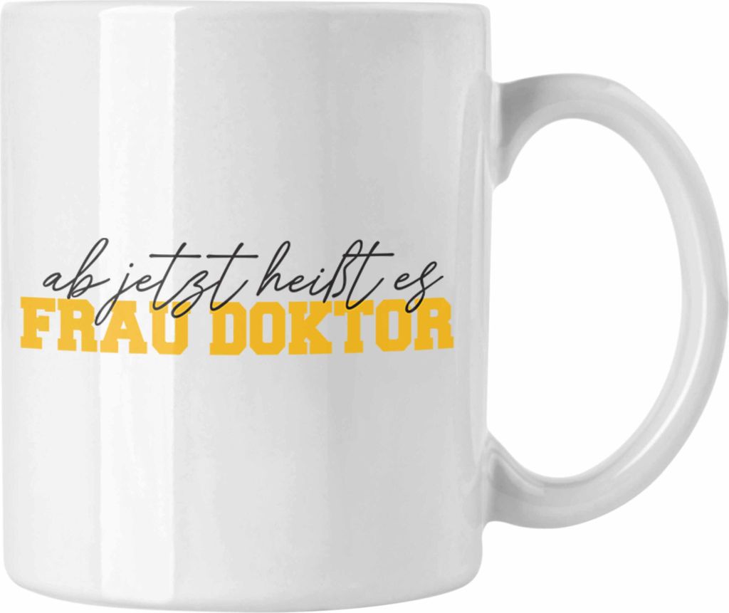 Trendation - Doktortitel Bestanden Tasse Geschenk "Ab Jetzt Heußt Es Frau Doktor" (Weiß)