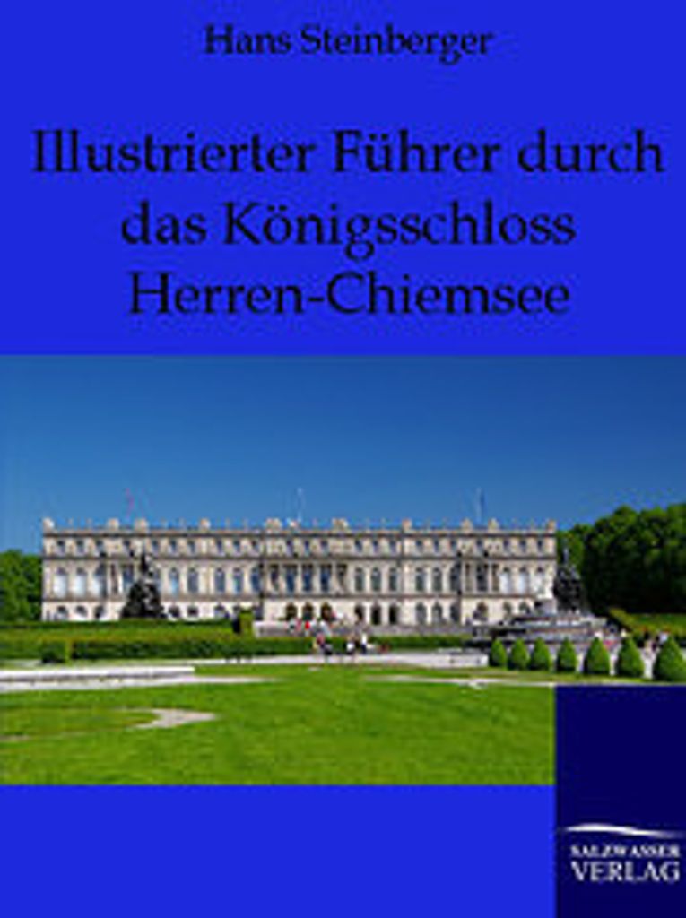 Illustrierter Führer durch das Königsschloß Herren-Chiemsee
