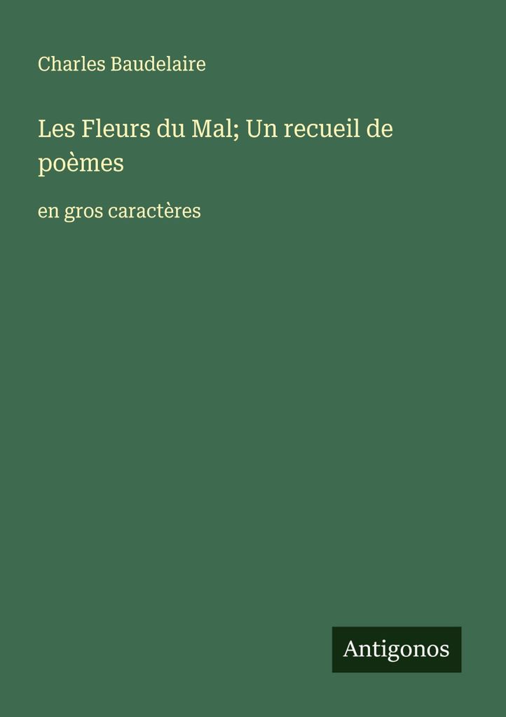 Les Fleurs du Mal Eine Sammlung von Gedichten
