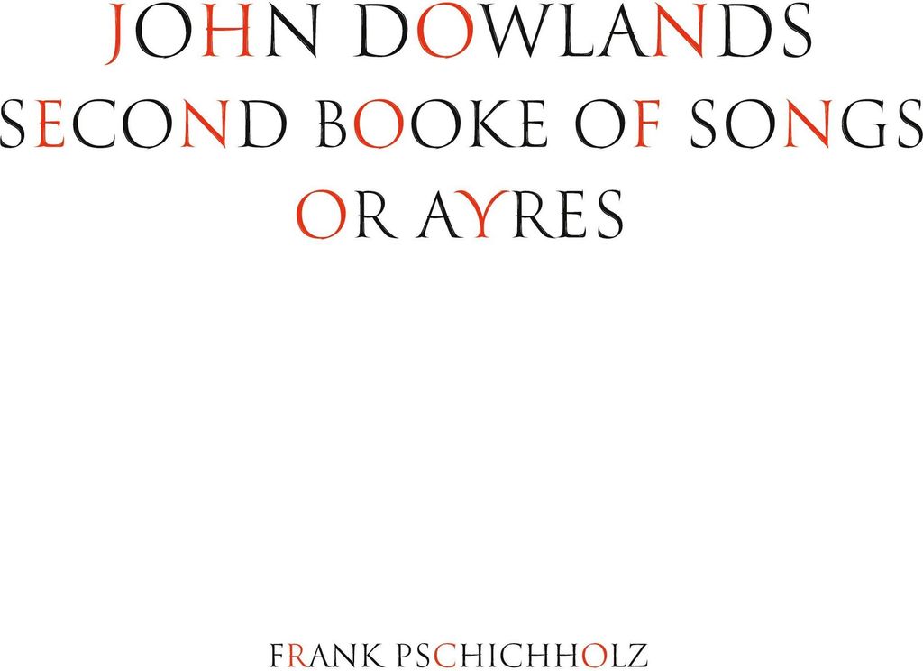 John Dowlands Second Booke Of Songs Or Ayres
