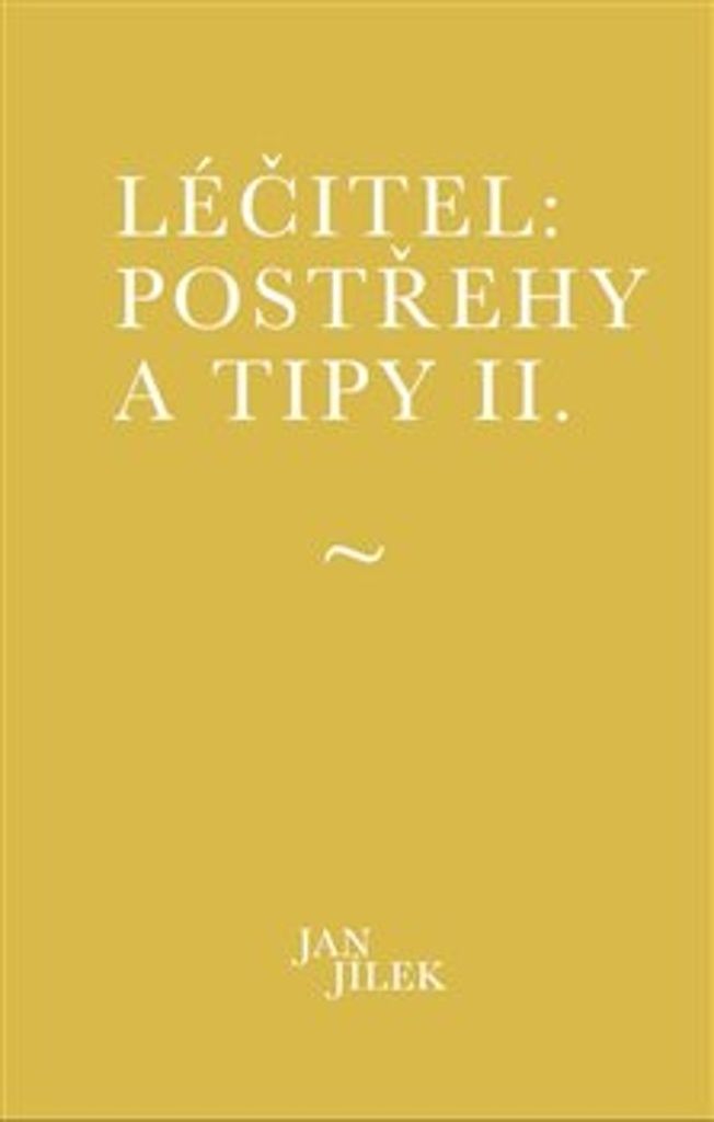 Léčitel. Postřehy a tipy II. | Jan Jílek
