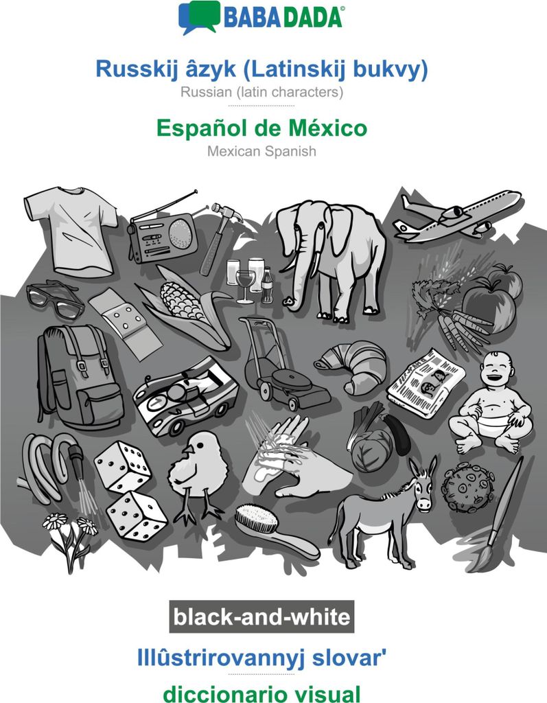 BABADADA black-and-white, Russkij âzyk (Latinskij bukvy) - Español de México, Illûstrirovannyj slovar¿ - diccionario visual