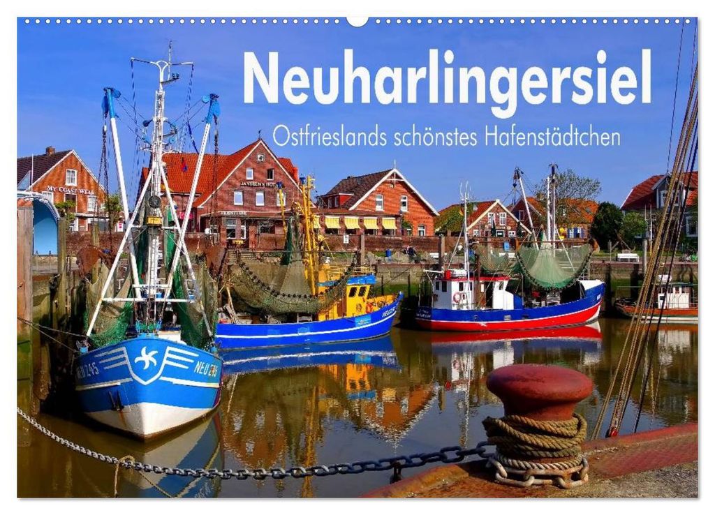 Neuharlingersiel - Ostfrieslands schönstes Hafenstädtchen (Wandkalender 2027 DIN A2 quer), CALVENDO Monatskalender