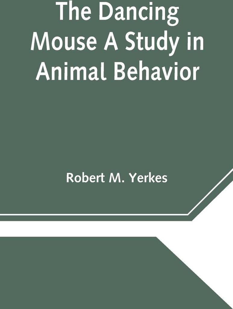 The Dancing Mouse A Study in Animal Behavior