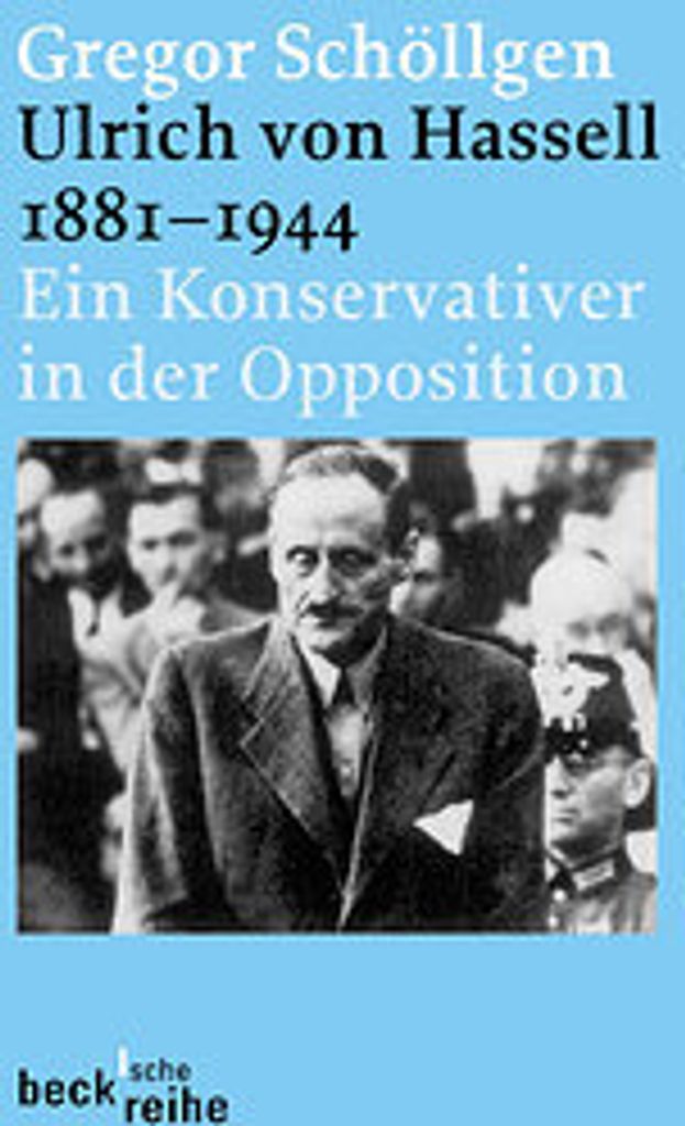 Ulrich von Hassell 1881-1944: Ein Konservativer in der Opposition