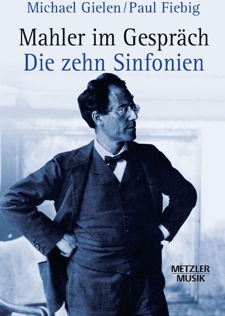 Mahler im Gespräch: Die zehn Sinfonien