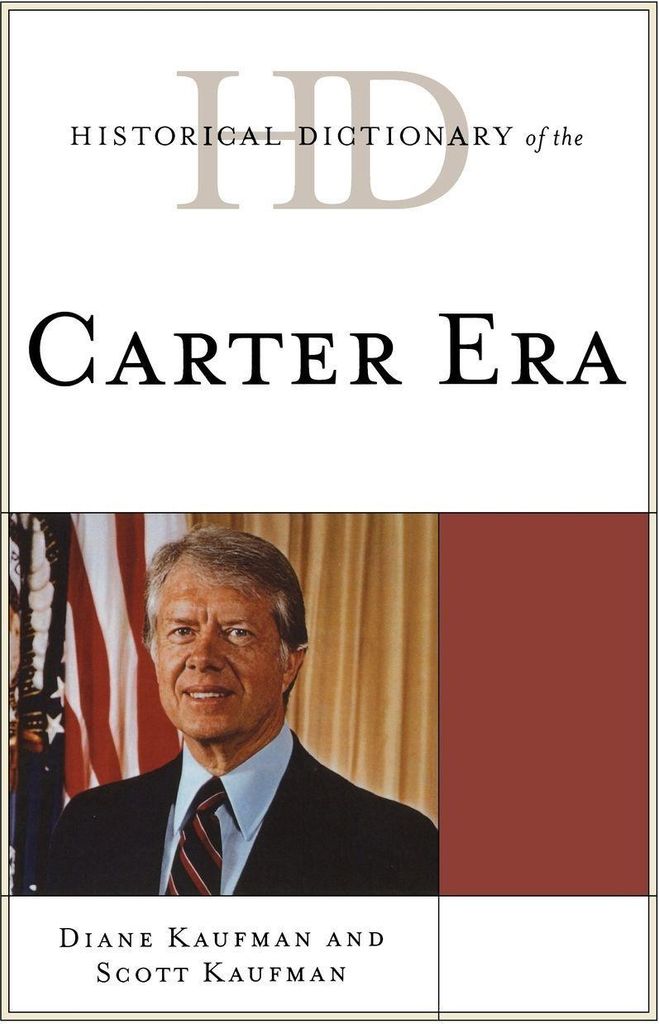 Historical Dictionary of the Carter Era