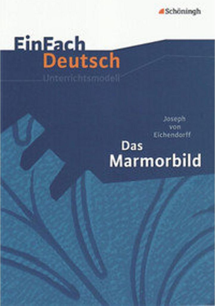 Das Marmorbild. EinFach Deutsch Unterrichtsmodelle