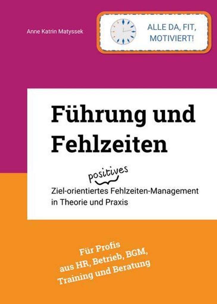 Führung und Fehlzeiten - mit 93 Grafiken, Fragebögen, Literatur- und Stichwortverzeichnis