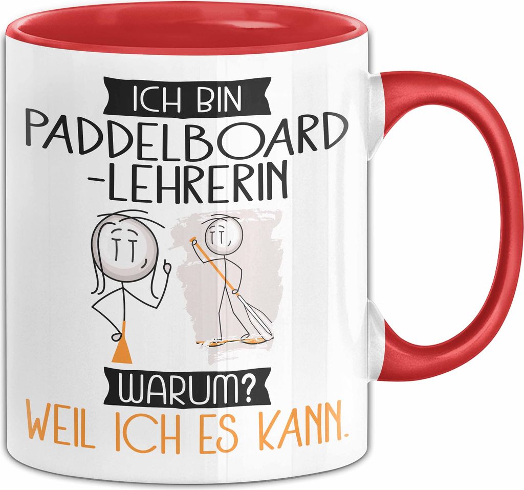 Paddelboard-Lehrerin Tasse Geschenk Ich Bin Paddelboard-Lehrerin Warum Weil Ich Es Kann Geschenkidee Geburtstag (Rot)