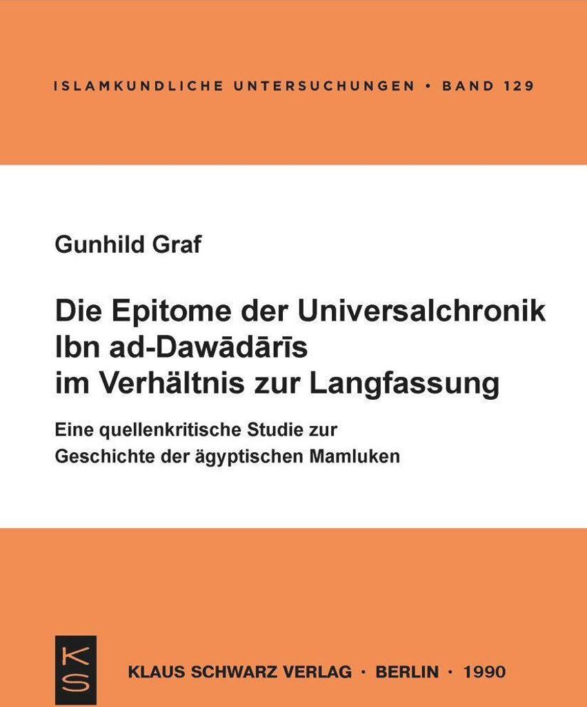 Die Epitome der Universalchronik Ibn ad-Dawadaris im Verhältnis zur Langfassung