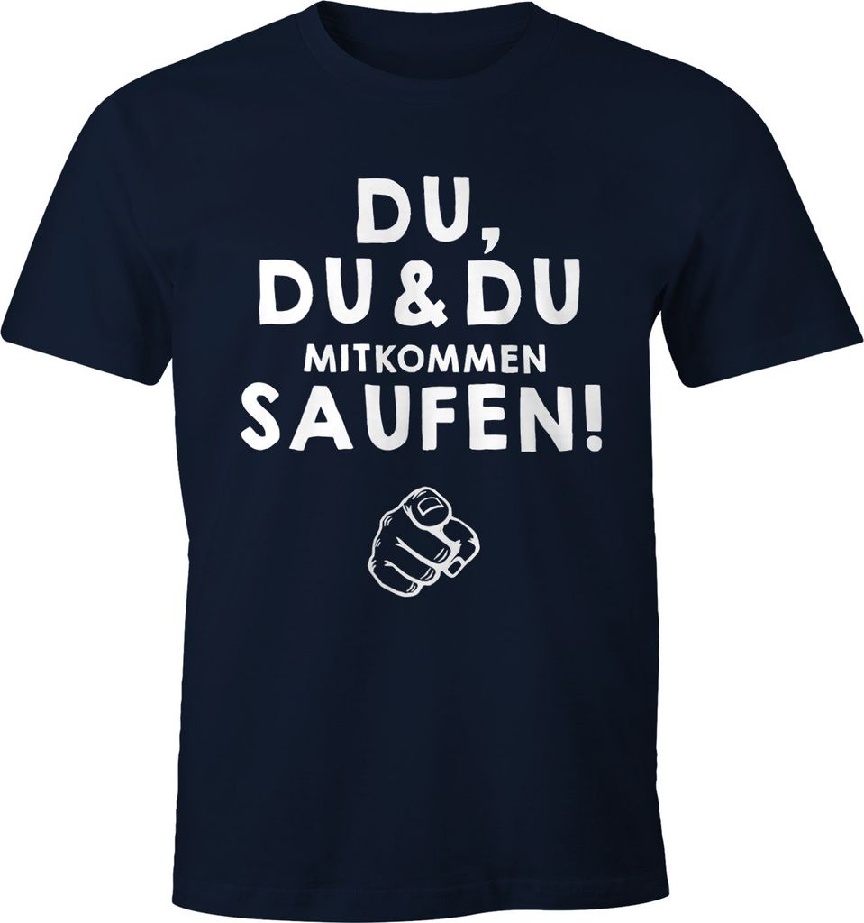 Herren T-Shirt Du,du & du mitkommen Saufen Fun-Shirt Moonworks S