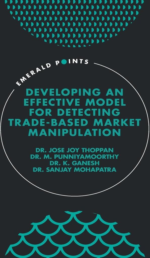 Developing an Effective Model for Detecting Trade-Based Market Manipulation