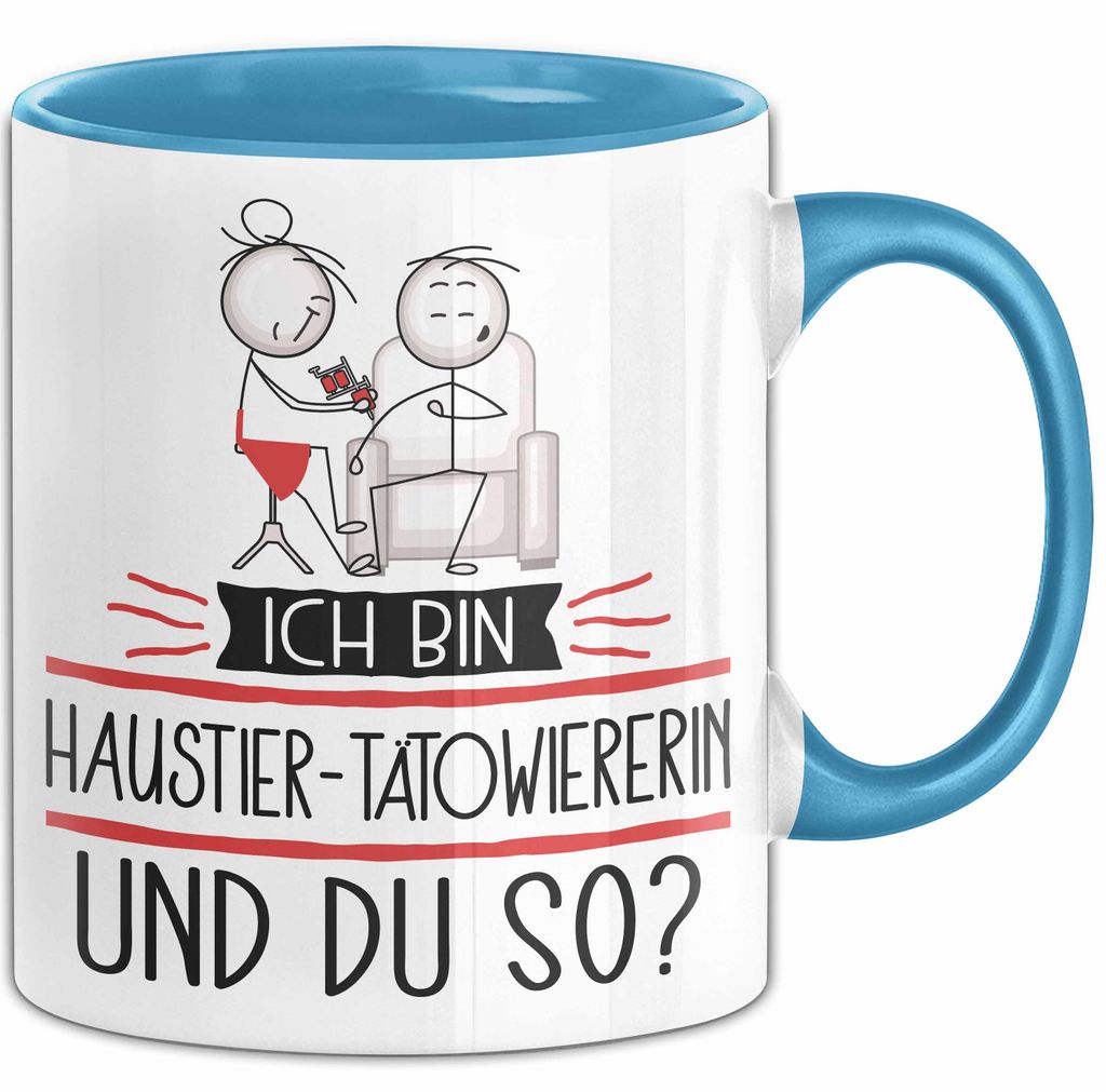 Haustier-Tätowiererin Tasse Geschenk Ich Bin Haustier-Tätowiererin Und Du So Geschenkidee Lustiger Spruch Becher (Blau)