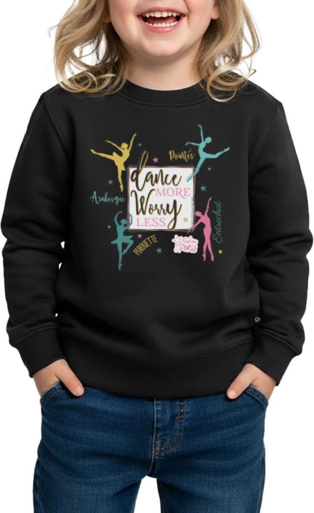 Spreadshirt Find me in Paris Dance more worry less Spruch Kinder/Teenager Premium Pullover, 122/128 (6 Jahre), Schwarz