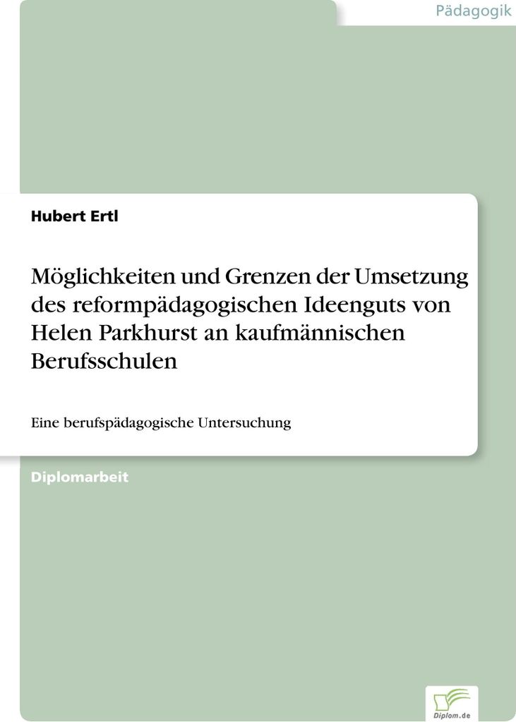 Möglichkeiten und Grenzen der Umsetzung des reformpädagogischen Ideenguts von Helen Parkhurst an kaufmännischen Berufsschulen