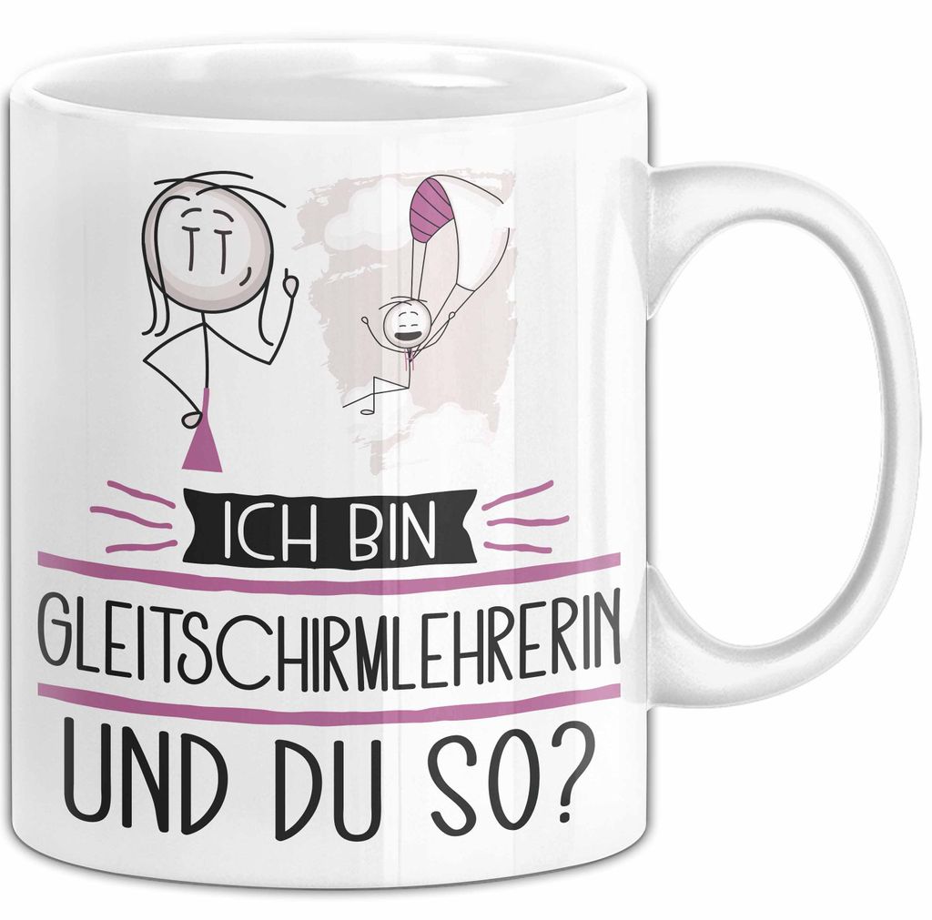 Gleitschirmlehrerin Tasse Geschenk Ich Bin Gleitschirmlehrerin Und Du So Geschenkidee Lustiger Spruch Becher (Weiß)