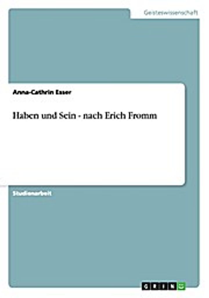 Zur Thematik von ""Haben"" und ""Sein"" bei Erich Fromm