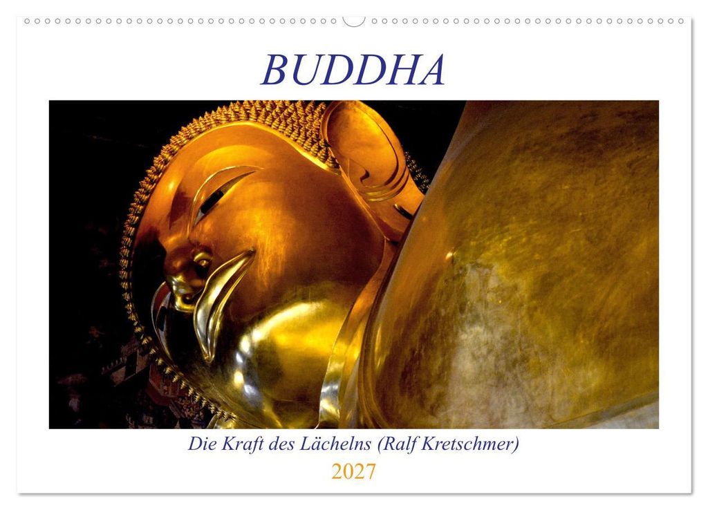 Buddha - Die Kraft des Lächelns (Ralf Kretschmer) (Wandkalender 2027 DIN A2 quer), CALVENDO Monatskalender