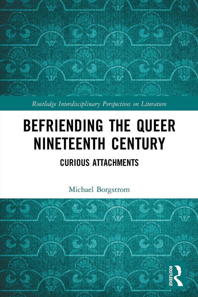 Befriending the Queer Nineteenth Century