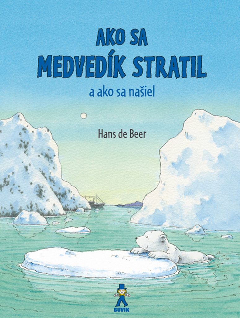 Ako sa medvedík stratil a ako sa našiel | Hans De Beer