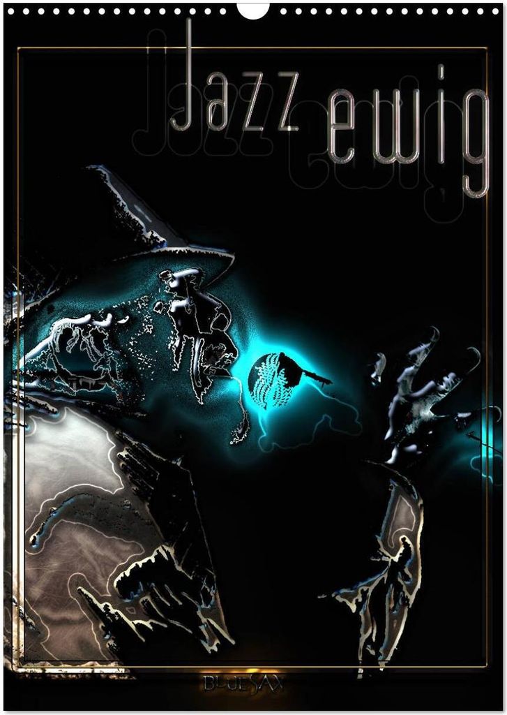 Jazz Ewig (Wandkalender 2026 DIN A3 hoch), CALVENDO Monatskalender