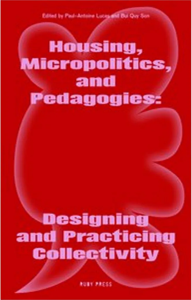 Livre Housing Micropolitics and Pedagogies : Designing Collectivity