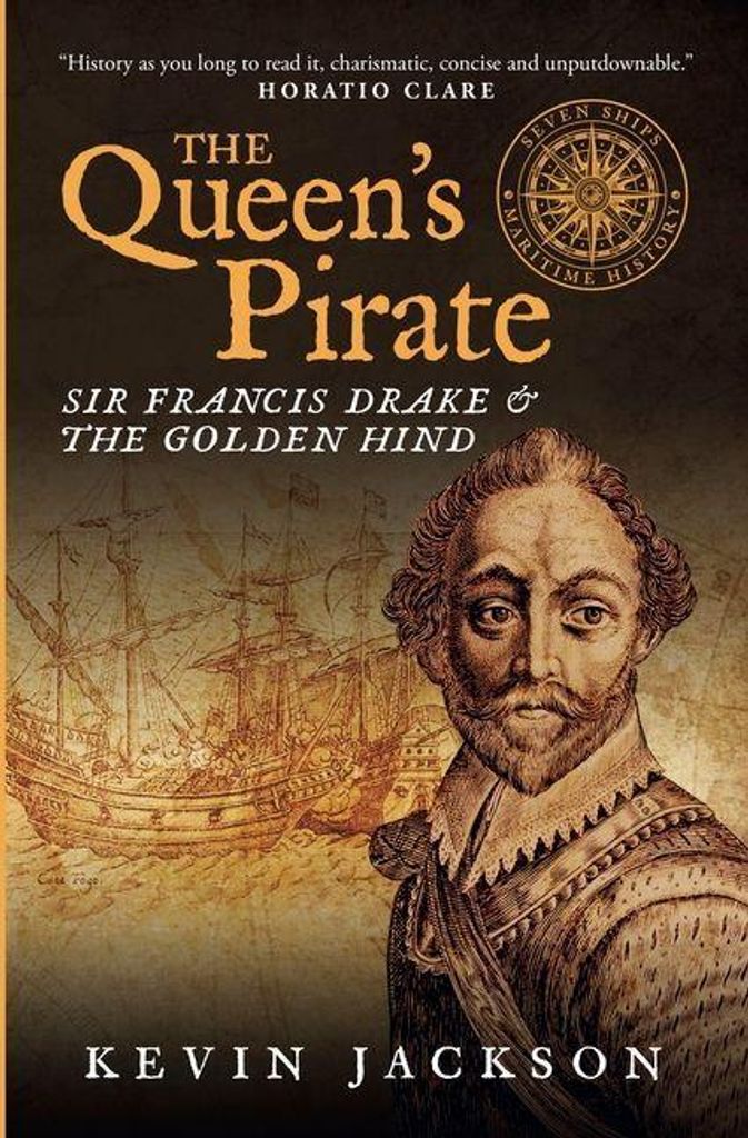 Der Pirat der Königin: Sir Francis Drake und der Goldene Hind